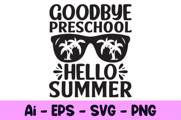 Goodbye Preschool Hello Summer SVG: A Designer's Review