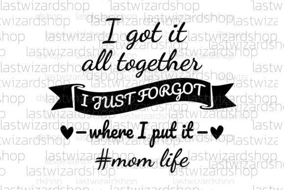 Review: I Got It All Together, Mom Saying Svg